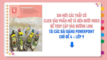 BÀI GIẢNG ĐIỆN TỬ POWERPOINT CHỦ ĐỀ 4 - LỚP 9