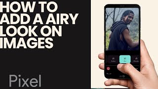 How to add a Airy Look on Images in Google Pixel Smartphone screenshot 3