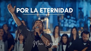 Video thumbnail of "Maxi Larghi - Por la Eternidad || Video Oficial"