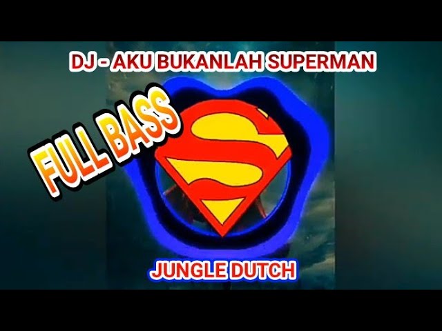 DJ AKU BUKANLAH SUPERMAN  JUNGLE DUTCH REMIX VIRAL TIKTOK TERBARU 2022 class=