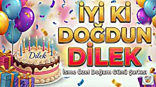 Di̇lek İyi Ki Doğdun Di̇lek 🎂 Pasta Kesim Müziği İsme Özel Hareketli Şarkı Happy Birtay Dilek
