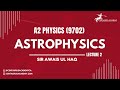 Astrophysics [Lecture 2] - A2 9702 Physics