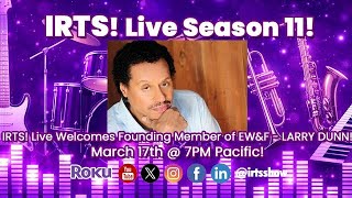 IRTS! Live Welcomes A Founding Member of Earth Wind & Fire, LARRY DUNN!