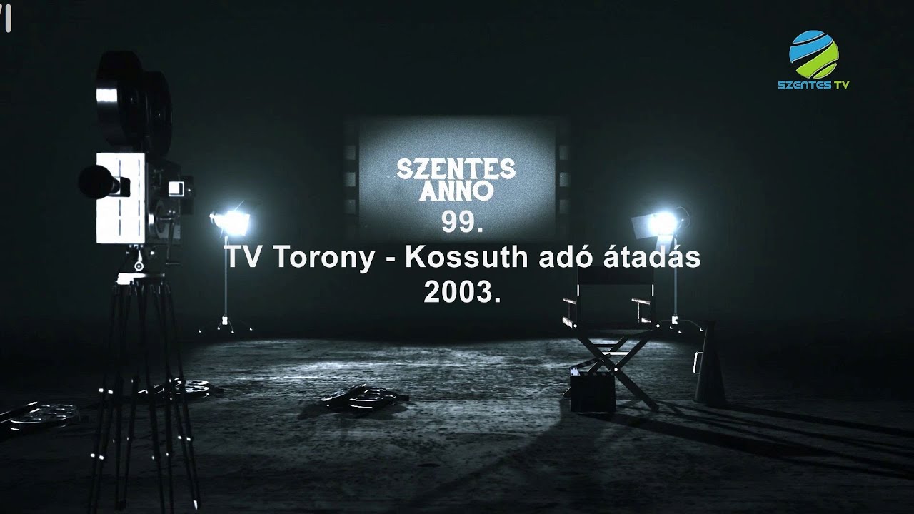 Szentes Anno 99.adás - TV Torony. Szentes Kossuth adó átadás 2003.
