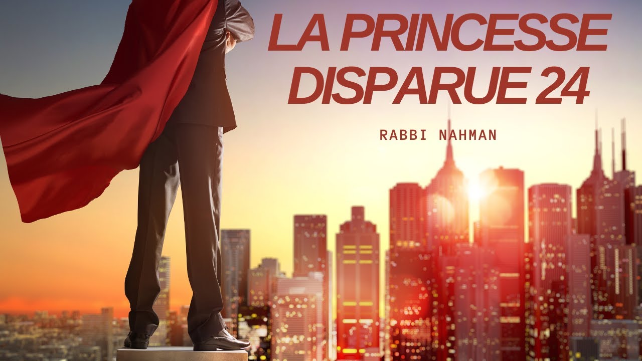 Les Contes de Rabbi Nahman: "La Princesse disparue" cours n°24 (01/07/20)