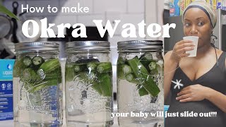 How to make OKRA WATER! | quick easy labor | 💦🐱 baby will slide right out!