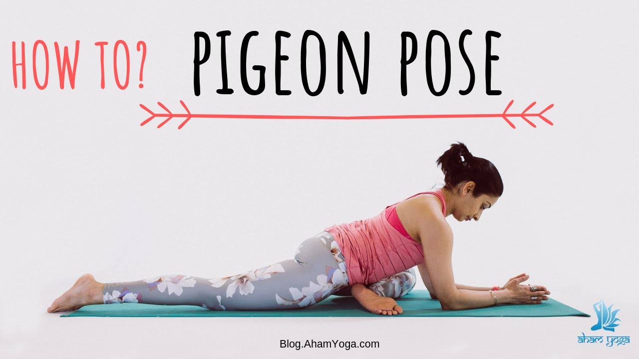 Yoga Tips Pigeon pose for beginners Arundhati Aham Yoga YouTube
