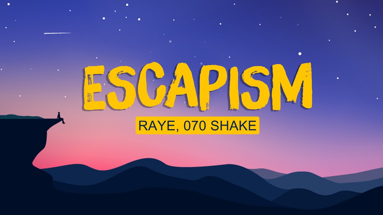 🔮 RAYE - Escapism. (Lyrics) ft. 070 Shake | Meghan Trainor , Ellie ...