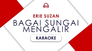 ERIE SUZAN - BAGAI SUNGAI MENGALIR [ KARAOKE ]