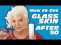 How to Get GLASS Skin After 50 (Step-by-Step)/ Beauty 50+