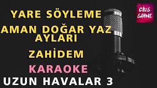 YARE SÖYLEME - AMAN DOĞAR YAZ AYLARI - ZAHİDEM Karaoke Altyapı Türküler - Uzun Havalar 3 Resimi