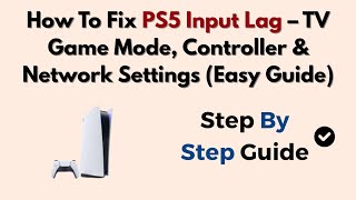 How To Fix PS5 Input Lag – TV Game Mode, Controller & Network Settings (Easy Guide)