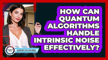How Can Quantum Algorithms Handle Intrinsic Noise Effectively?