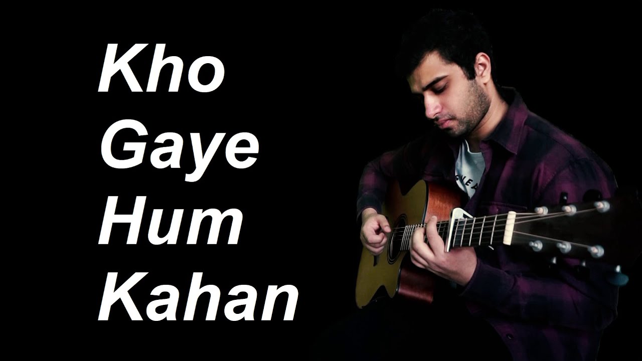 Kho Gaye Hum Kahan Fingerstyle Version YouTube