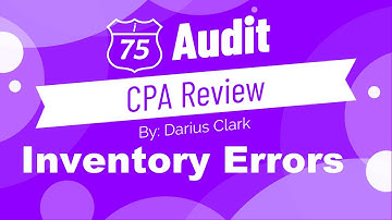 CPA Audit Exam-Inventory Errors-By Darius Clark