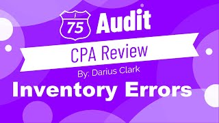 CPA Audit Exam-Inventory Errors-By Darius Clark