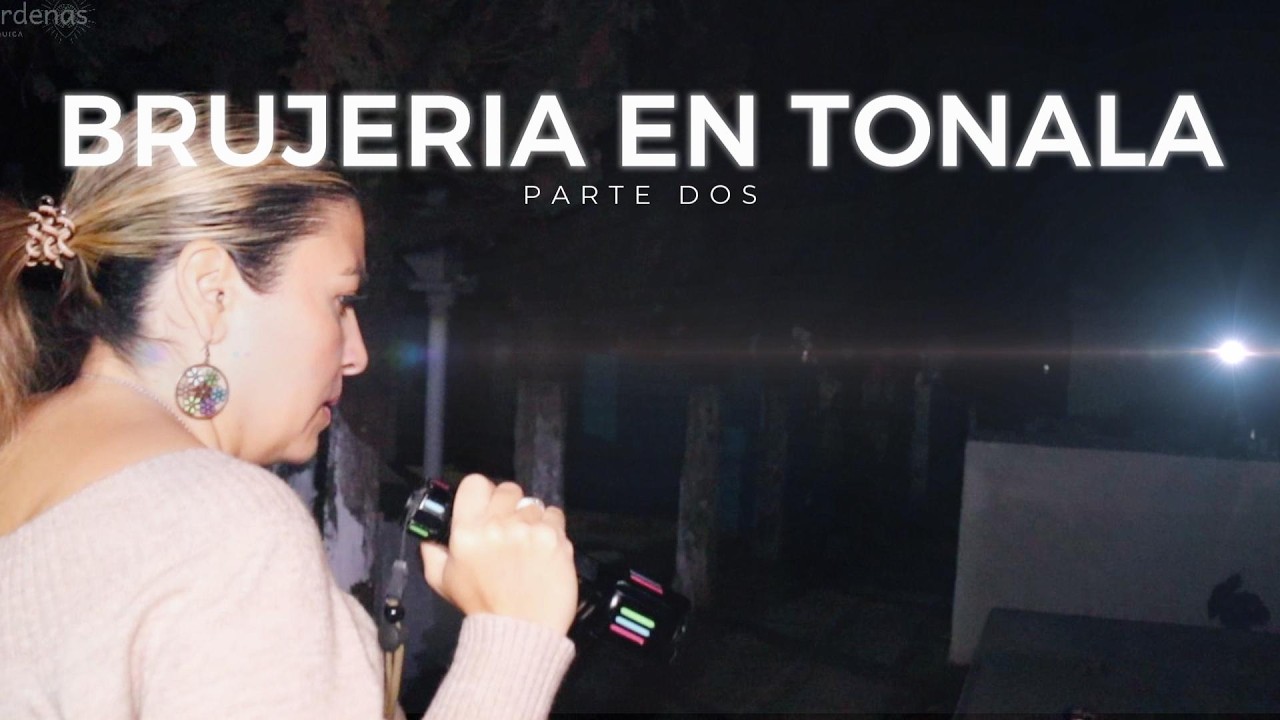 Brujería en Tonalá | Pt. 2 | Investigación #paranormal