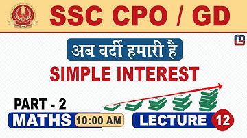 Simple Interest | Part 2 | SSC CPO/GD | Maths | 10:00 AM