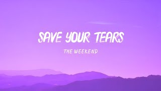 The Weekend - SAVE YOUR TEARS (Lyrics) 