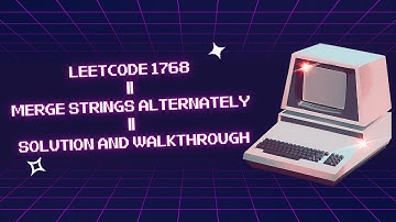 Leetcode || 1768. Merge Strings Alternately || Solution and walkthrough