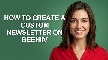 How to Create a Custom Newsletter on Beehiiv - AshleyHowTo
