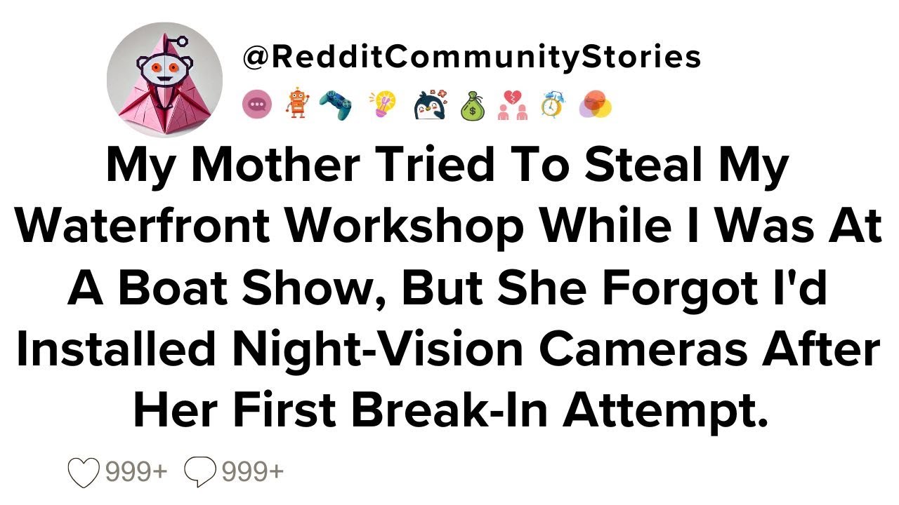 |FULL STORY| My Mother Tried To Steal My Waterfront Workshop While I Was At A Boat Show, But She...