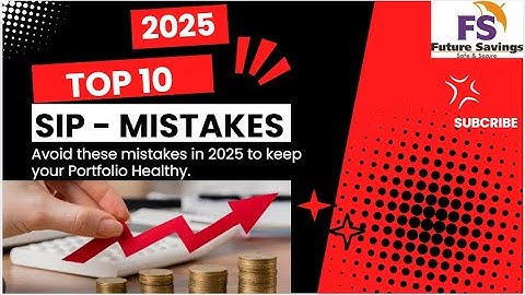 Top 10 Investing Mistakes to Avoid in 2025 l Tips for SIP