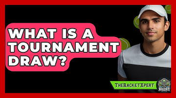 What Is A Tournament Draw? - The Racket Xpert