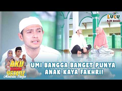 SAMPE TERSENYUM LEBAR! UMI BANGGA BANGET PUNYA ANAK KAYA FAKHRI! | AKU BUKAN USTADZ 23 PART 3