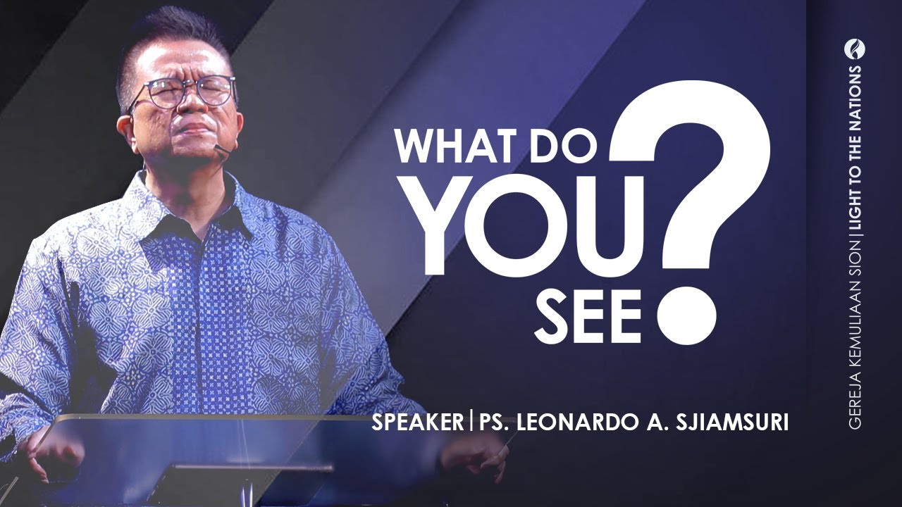 WHAT DO YOU SEE? | Sermon by Ps. Leonardo A. Sjiamsuri