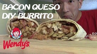 Wendys Bacon Queso Menu Burrito | DIY Burrito