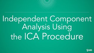 Independent Component Analysis Using the ICA Procedure