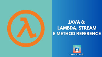 Java 8: Lambda, Method Reference e Streams | Canal do Javão