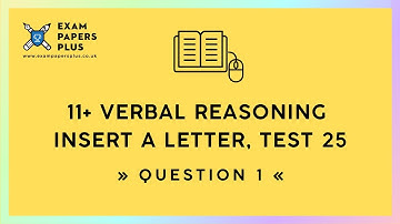 11+ (11 Plus) Exam, Verbal Reasoning: Insert a Letter, Test 25, Question 1