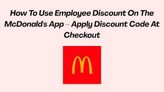 How To Use Employee Discount On The McDonald's App – Apply Discount Code At Checkout