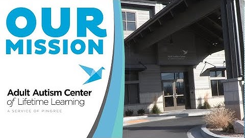The Adult Autism Center of Lifetime Learning: Our Mission