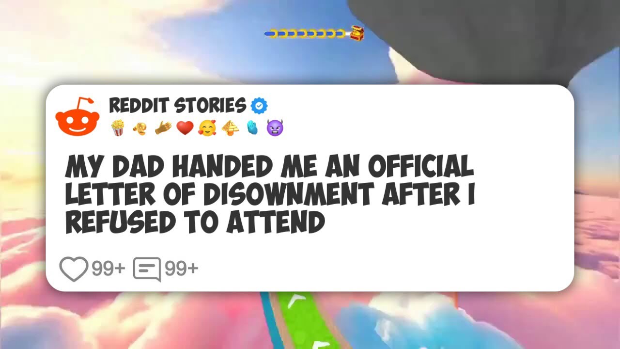 My dad handed me an official letter of disownment after I refused to attend  #reddit 