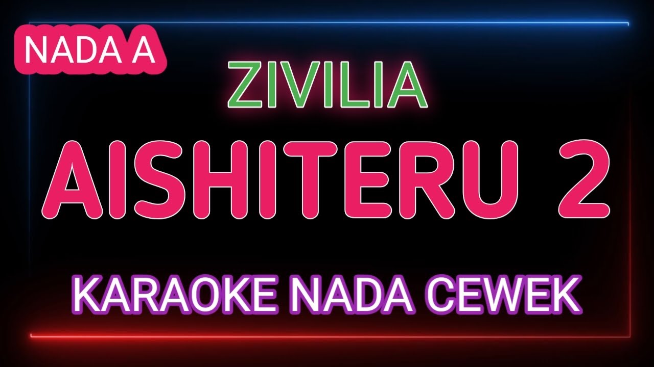 AISHITERU 2 - KARAOKE NADA CEWEK - ZIVILIA