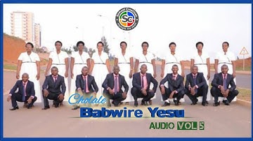 BABWIRE YESU Choir Audio VOL 5 [Old Songs] Playlist Collected by @samuelcreatives6050