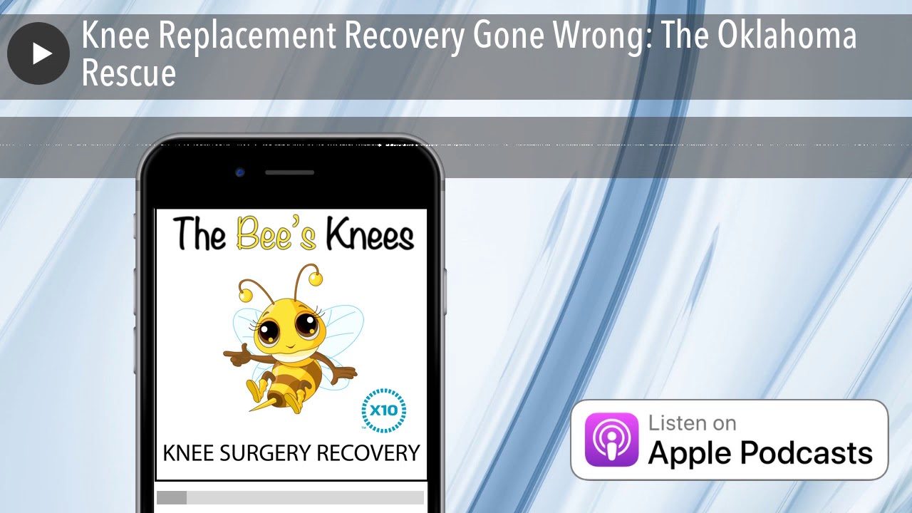Knee Replacement Recovery Gone Wrong The Oklahoma Rescue YouTube