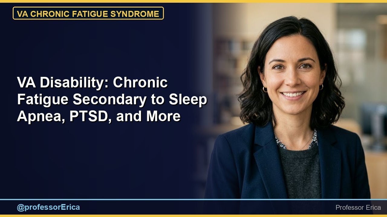 VA Disability: Chronic Fatigue as Secondary to Multiple Conditions