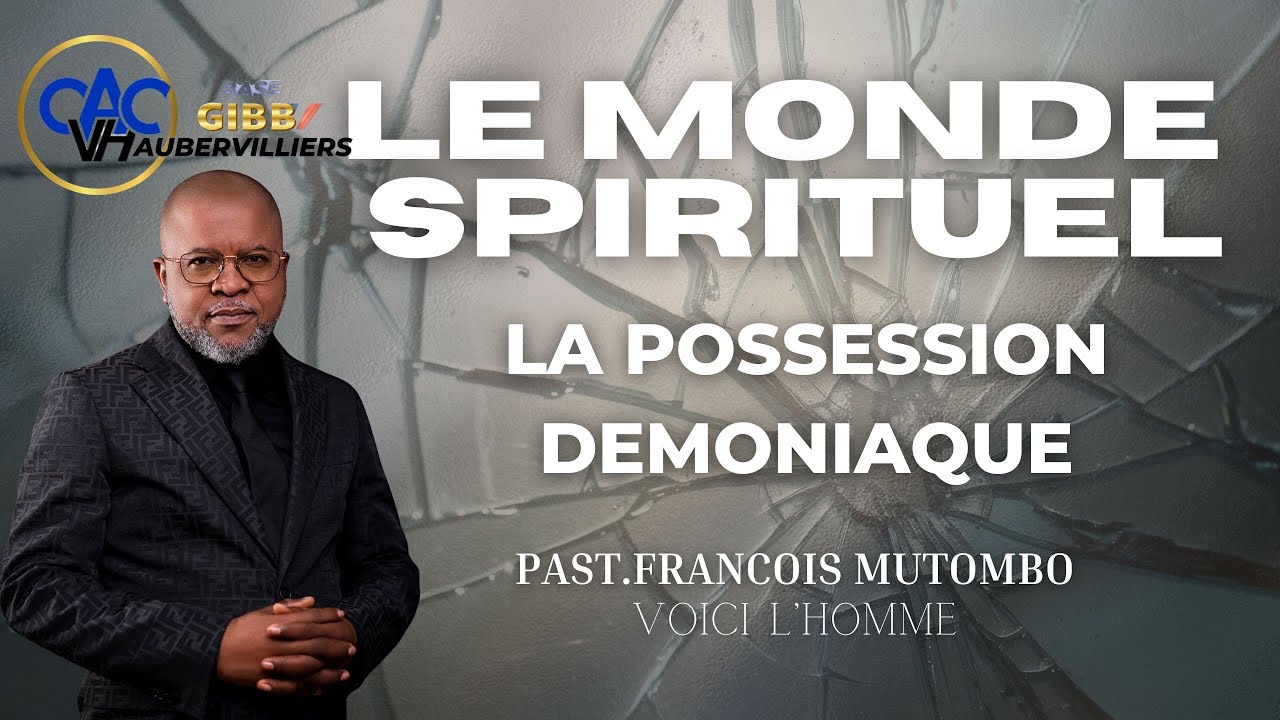 Past. François Mutombo Voici l'Homme - Le Monde des Esprits & la Possession Démoniaque
