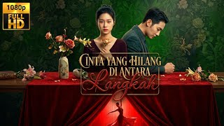 LOST LOVE BETWEEN THE STEPS || FULL EPISODE CHINESE DRAMA MOVIE WITH INDONESIAN SUB