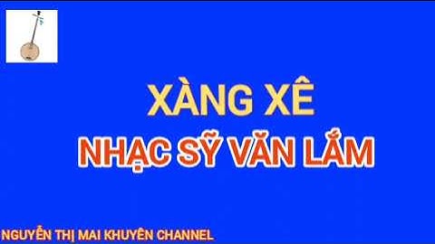 XÀNG XÊ 8 CÂU || NHẠC SỸ VĂN LẮM || ĐÀN CA TÀI TỬ