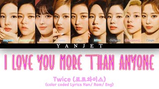 TWICE (트와이스) – 'I love you more than anyone  (누구보다 널 사랑해)' [Colour Coded Lyrics Han/Rom/Eng]