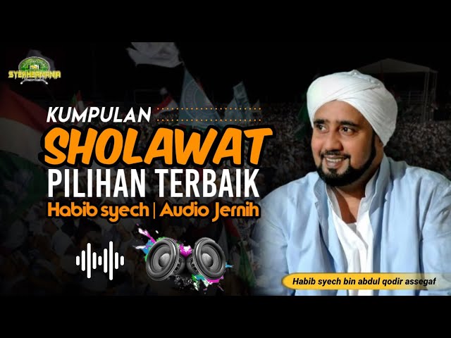 Kumpulan sholawat pilihan terbaru habib syech bin abdul qodir assegaf - audio jernih class=