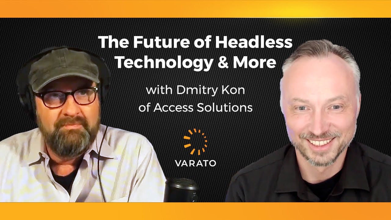 The Future of Headless Technology & More with Dmitry Kon of Access Solutions