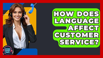 How Does Language Affect Customer Service? - Customer Support Coach