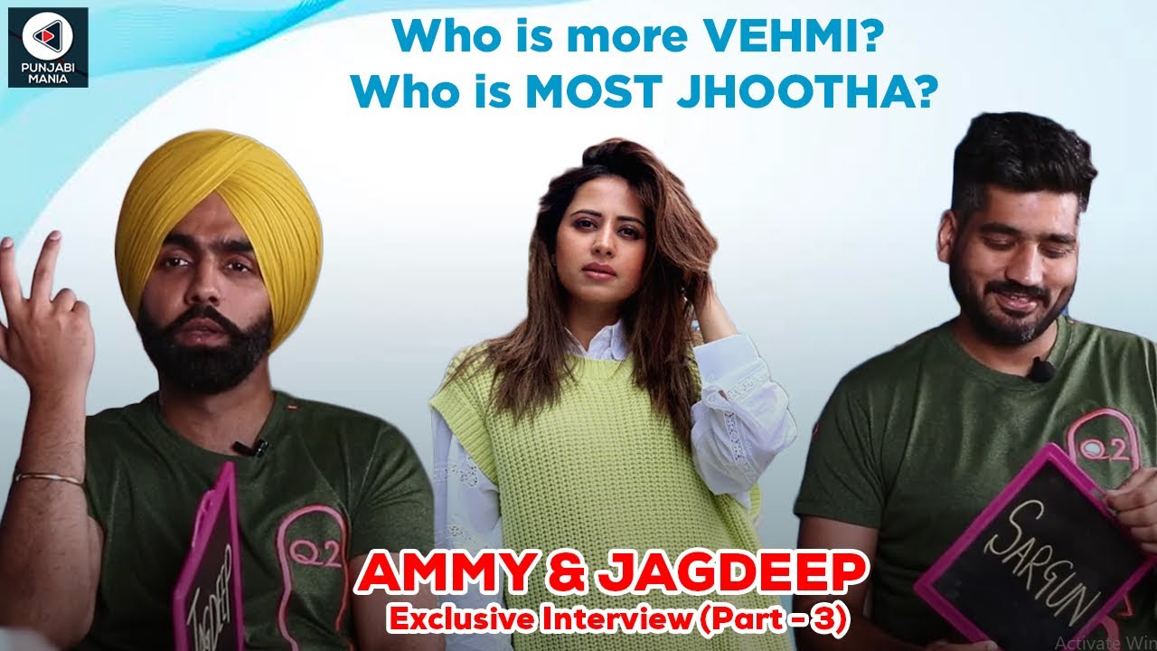Ammy Virk, Jagdeep Sidhu Reveal Secrets Of Sargun Mehta & Sonam Bajwa | Interview Part 3 | Qismat 2