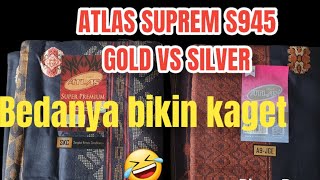 ATLAS SUPER PREMIUM S945 GOLD VS SILVER || TERNYATA BEDANYA SANGAT JELAS 😎